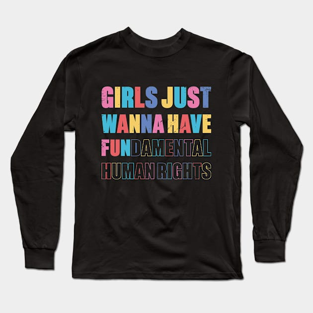 Girls Just Wanna Have Fundamental Human Rights Retro Long Sleeve T-Shirt by DLEVO